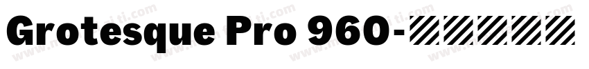 Grotesque Pro 960字体转换